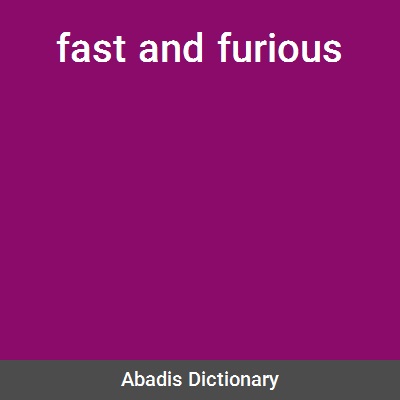 معنى كلمة fast and furious
